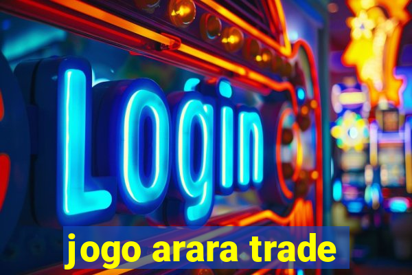 jogo arara trade